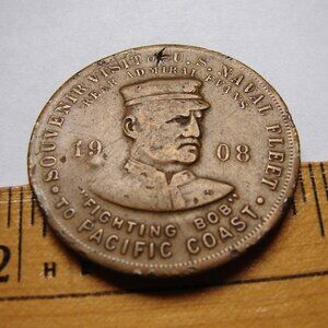 Vtg 1908 'Fighting Bob' Pacific Coast Naval Fleet Visit Token Coin Medallion C7